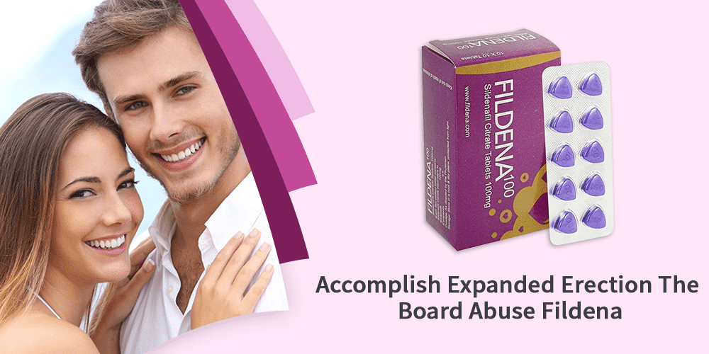 Why Fildena 100 mg is a most cherished Treatment for erectile dysfunction issues?