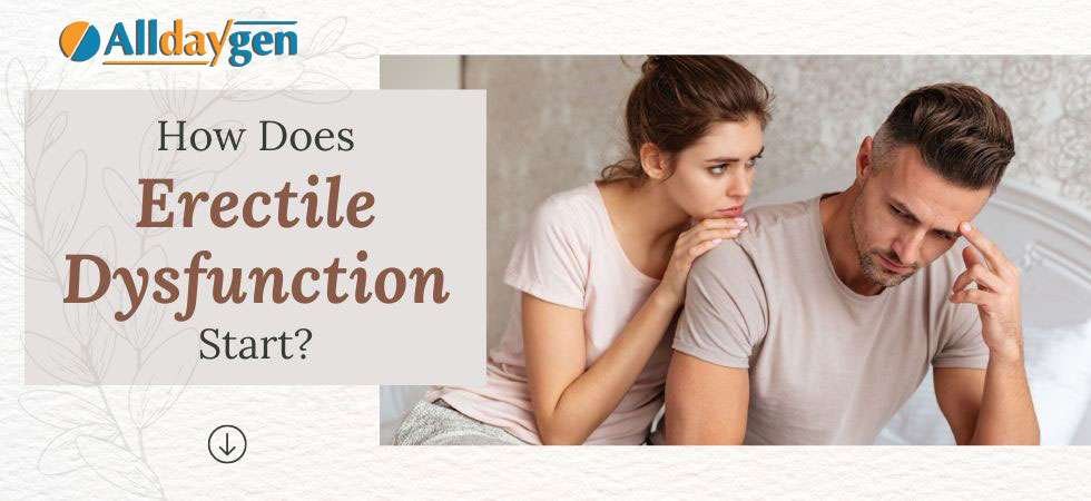 How Does Erectile Dysfunction Start? 1 Erectile Dysfunction Start