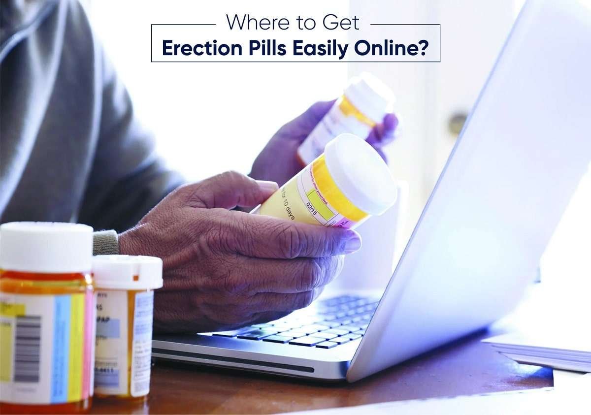 Where to Get Erection Pills Easily Online? 1 Where to Get Erection Pills Easily Online