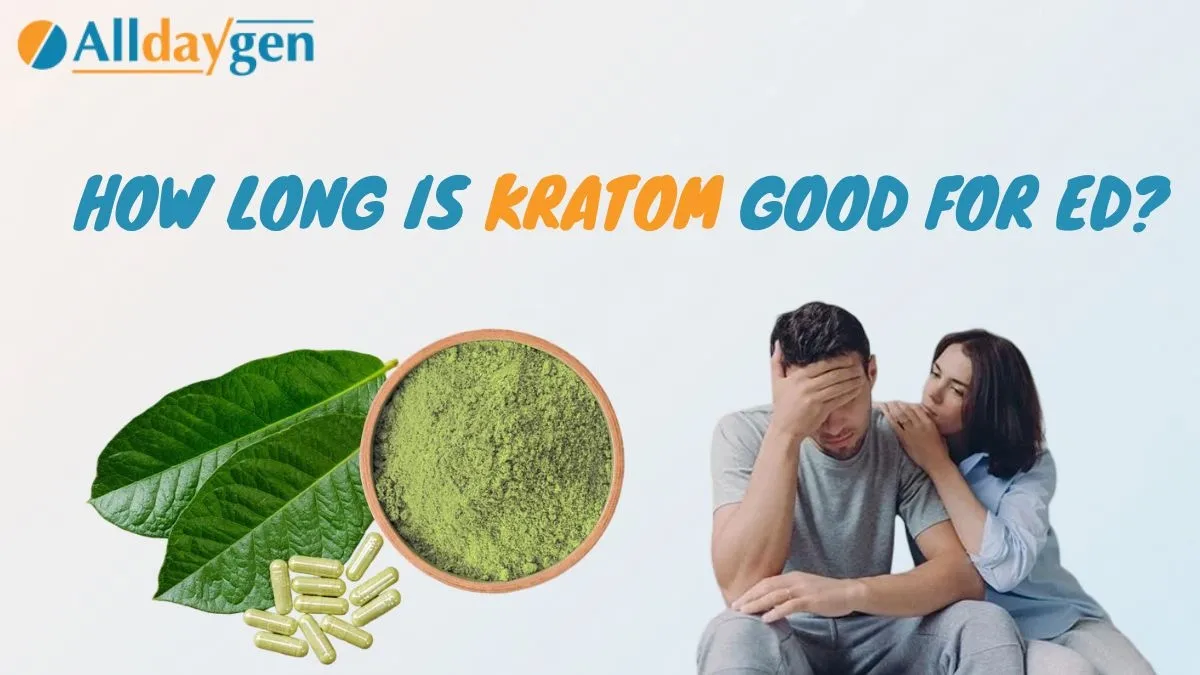 How Long Is Kratom Good for ED? 1 How Long Is Kratom Good for ED?