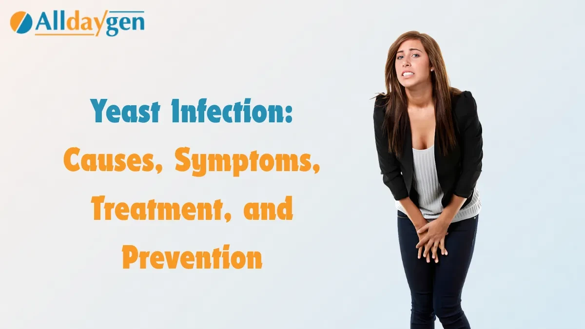 Yeast Infection Causes, Symptoms, Treatment, and Prevention