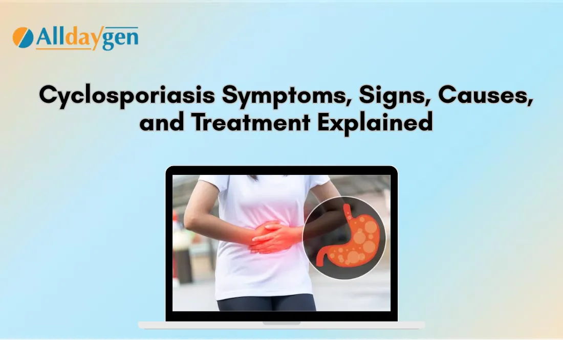 Cyclosporiasis Symptoms, Signs, Causes, and Treatment Explained