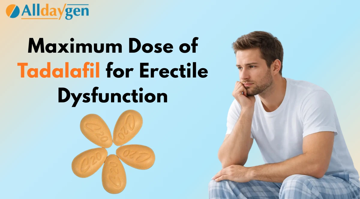 Maximum Dose of Tadalafil for Erectile Dysfunction