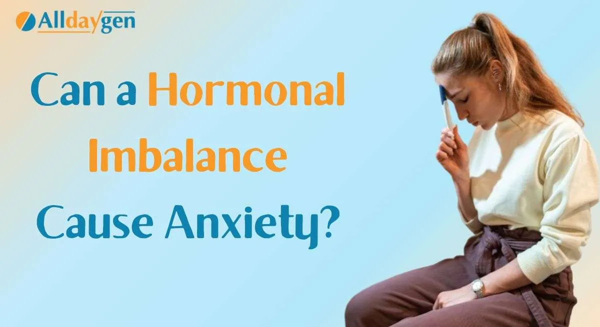 Can a Hormonal Imbalance Cause Anxiety